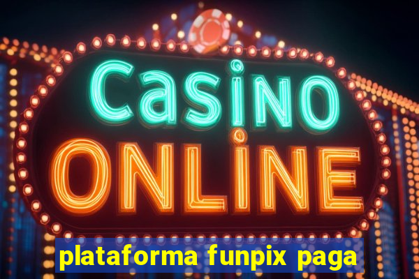 plataforma funpix paga